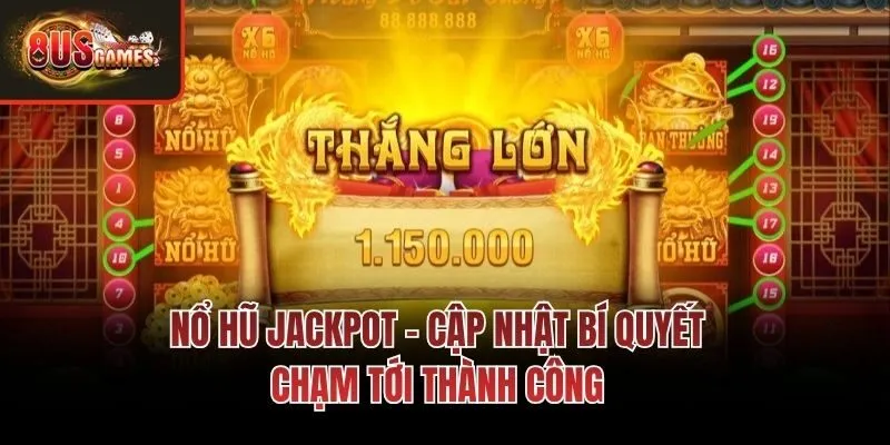 Nổ hũ Jackpot - Cập nhật bí quyết chạm tới thành công